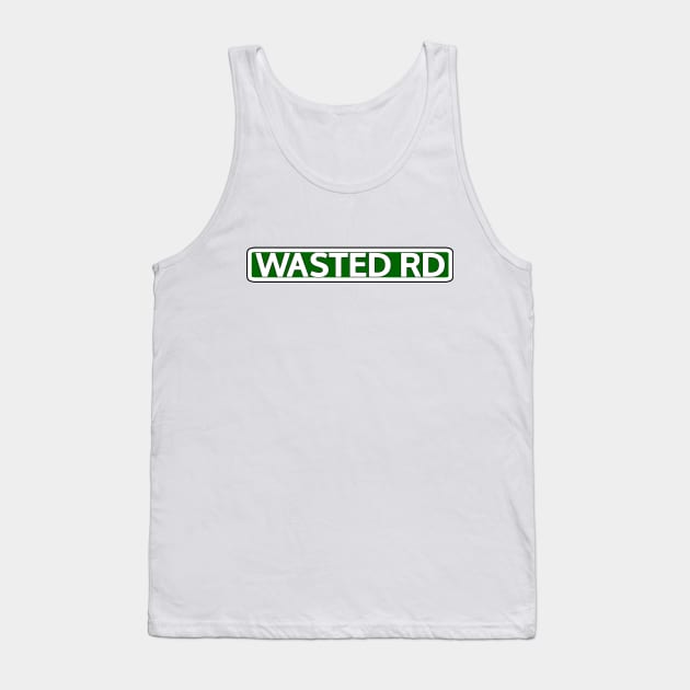 Wasted Rd Street Sign Tank Top by Mookle